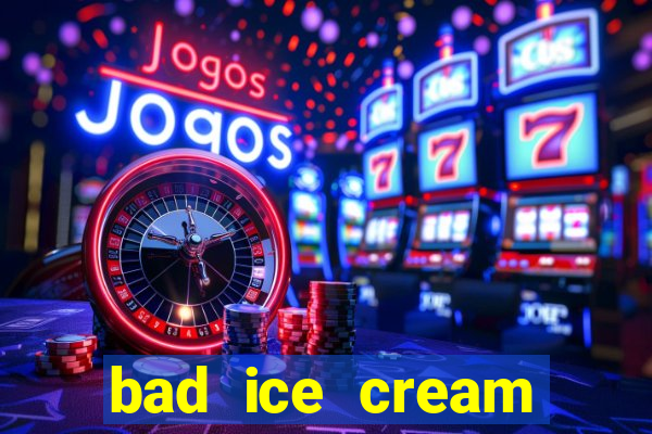 bad ice cream click jogos